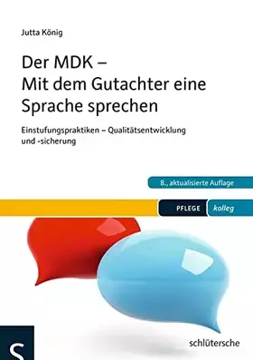 Couverture du produit · Der MDK - Mit dem Gutachter eine Sprache sprechen: Einstufungspraktiken - Qualitätsentwicklung und -sicherung