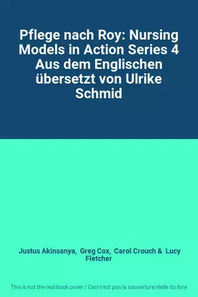 Couverture du produit · Pflege nach Roy: Nursing Models in Action Series 4 Aus dem Englischen übersetzt von Ulrike Schmid
