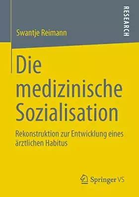 Couverture du produit · Die medizinische Sozialisation: Rekonstruktion zur Entwicklung eines ärztlichen Habitus