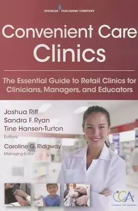 Couverture du produit · Convenient Care Clinics: The Essential Guide to Retail Clinics for Clinicians, Managers, and Educators