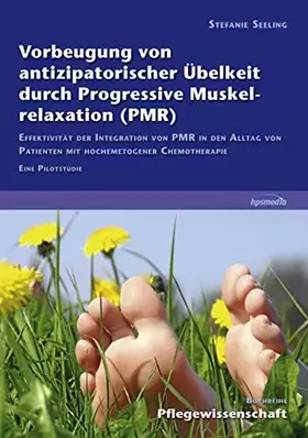 Couverture du produit · Vorbeugung von antizipatorischer Übelkeit durch Progressive Muskelrelaxation (PMR): Effektivität der Integration von PMR in den