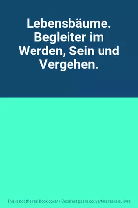 Couverture du produit · Lebensbäume. Begleiter im Werden, Sein und Vergehen.