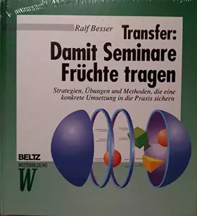 Couverture du produit · Transfer: Damit Seminare Früchte tragen: Strategien, Übungen und Methoden, die eine konkrete Umsetzung in die Praxis sichern (B
