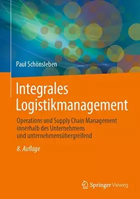Couverture du produit · Integrales Logistikmanagement: Operations und Supply Chain Management innerhalb des Unternehmens und unternehmensübergreifend