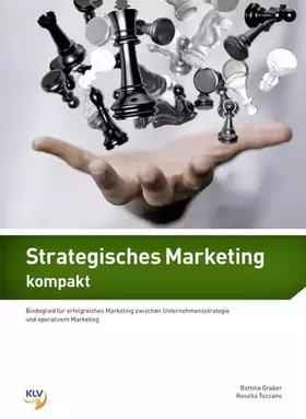 Couverture du produit · Strategisches Marketing kompakt: Bindeglied für erfolgreiches Marketing zwischen Unternehmensstrategie und operativem Marketing