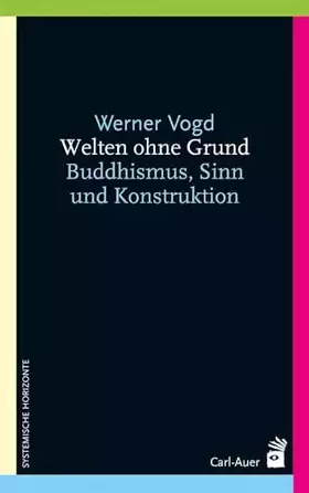 Couverture du produit · Welten ohne Grund: Buddhismus, Sinn und Konstruktion (Systemische Horizonte)