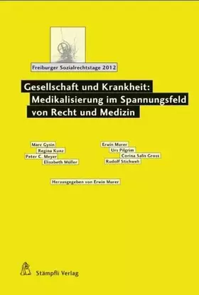 Couverture du produit · Gesellschaft und Krankheit: Medikalisierung im Spannungsfeld von Recht und Medizin: Tagungsband der 9. Freiburger Sozialrechtst