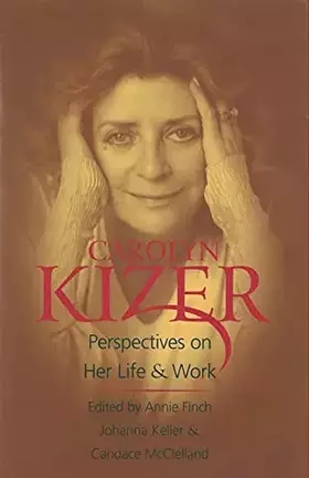 Couverture du produit · Carolyn Kizer: Perspectives on Her Life & Work