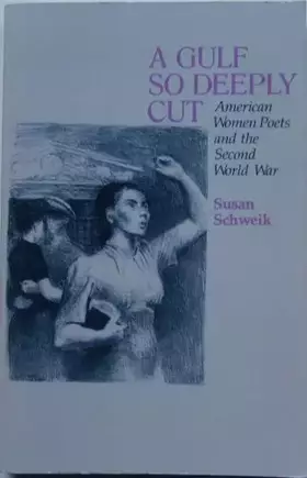Couverture du produit · A Gulf So Deeply Cut: American Women Poets and the Second World War