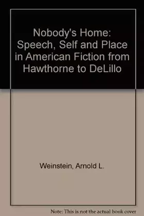 Couverture du produit · Nobody's Home: Speech, Self, and Place in American Fiction from Hawthorne to DeLillo