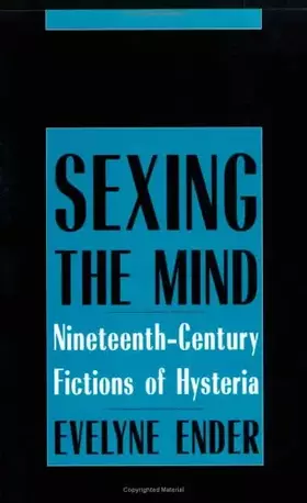 Couverture du produit · Sexing the Mind: Nineteenth-Century Fictions of Hysteria