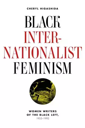 Couverture du produit · Black Internationalist Feminism: Women Writers of the Black Left, 1945-1995