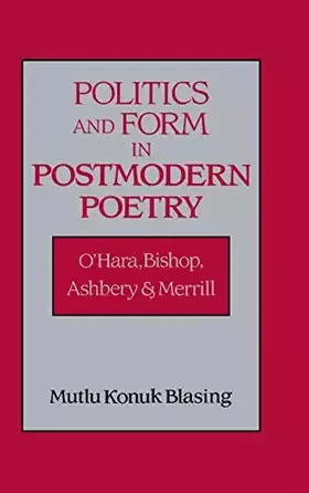 Couverture du produit · Politics and Form in Postmodern Poetry: O'Hara, Bishop, Ashbery, and Merrill (Cambridge Studies in American Literature and Cult