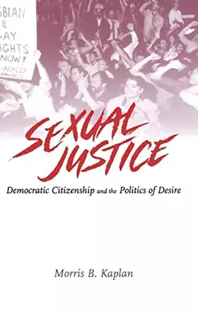Couverture du produit · Sexual Justice: Democratic Citizenship and the Politics of Desire