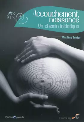Couverture du produit · Accouchement, naissance : un chemin initiatique