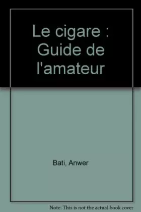 Couverture du produit · Le cigare : Guide de l'amateur
