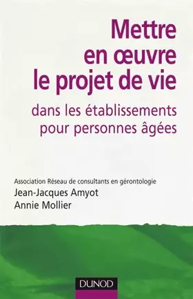 Couverture du produit · Mettre en oeuvre le projet de vie dans les établissements pour personnes âgées