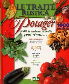 Couverture du produit · Le traité Rustica du potager : Toutes les méthodes naturelles pour réussir...