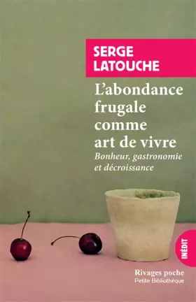 Couverture du produit · L'abondance frugale comme art de vivre: Bonheur, gastronomie et décroissance