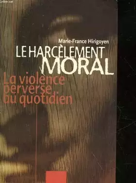 Couverture du produit · Le harcelement moral. La violence perverse au quotidien