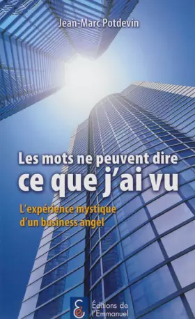 Couverture du produit · Les mots ne peuvent dire ce que j'ai vu : l'expérience mystique d'un business angel