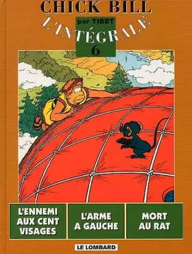 Couverture du produit · Chick Bill - L'Intégrale, tome 6 : L'Ennemi aux cent visages - L'Arme à gauche - Mort au rat