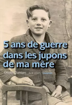 Couverture du produit · 5 Ans de Guerre Dans les Jupons de Ma Mere 1939-1945