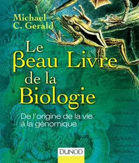Couverture du produit · Le Beau Livre de la biologie - De l'origine de la vie à la génomique: De l'origine de la vie à la génomique
