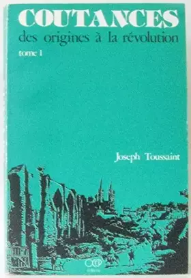 Couverture du produit · Coutances, des origines à la Révolution: Tome 1