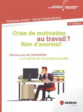 Couverture du produit · Crise de motivation au travail ? Rien d'anormal !: Méthode pour se (re)motiver en 2e partie de vie professionnelle