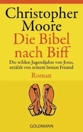 Couverture du produit · Die Bibel nach Biff. Die wilden Jugendjahre von Jesus, erzählt von seinem besten Freund