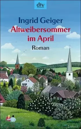 Couverture du produit · Altweibersommer im April: Heiterer Roman (dtv Unterhaltung)