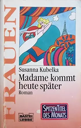 Couverture du produit · Madame kommt heute später: Roman (Frauen. Bastei Lübbe Taschenbücher)