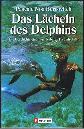 Couverture du produit · Das Lächeln des Delphins: Die Geschichte einer wunderbaren Freundschaft: Die Geschichte einer wunderbaren Freundschaft. Ausgeze