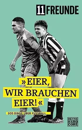 Couverture du produit · Eier, wir brauchen Eier!: 500 Dinge über Fußball