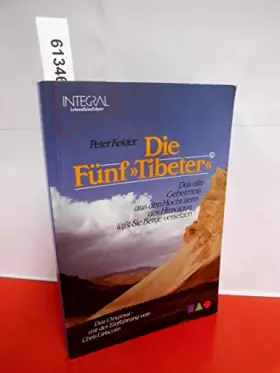 Couverture du produit · Die fünf Tibeter. Das alte Geheimnis aus den Hochtälern des Himalaya läßt sie Berge versetzen. Aus dem Amerikanischen von Chris