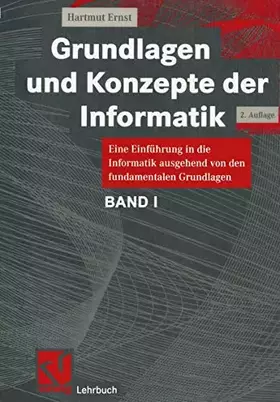Couverture du produit · Grundlagen und Konzepte der Informatik: Eine Einführung in die Informatik ausgehend von den fundamentalen Grundlagen