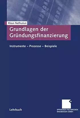 Couverture du produit · Grundlagen der Gründungsfinanzierung: Instrumente ― Prozesse ― Beispiele