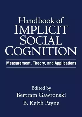 Couverture du produit · Handbook of Implicit Social Cognition: Measurement, Theory, and Applications