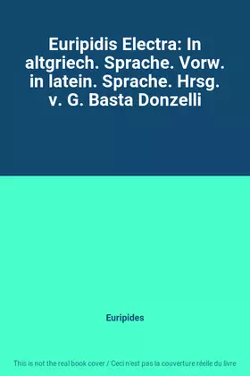 Couverture du produit · Euripidis Electra: In altgriech. Sprache. Vorw. in latein. Sprache. Hrsg. v. G. Basta Donzelli
