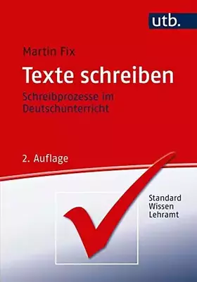 Couverture du produit · Texte schreiben: Schreibprozesse im Deutschunterricht. StandardWissen Lehramt