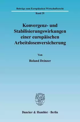 Couverture du produit · Konvergenz- und Stabilisierungswirkungen einer europäischen Arbeitslosenversicherung.: Dissertationsschrift (Beiträge zum Europ