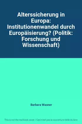 Couverture du produit · Alterssicherung in Europa: Institutionenwandel durch Europäisierung? (Politik: Forschung und Wissenschaft)