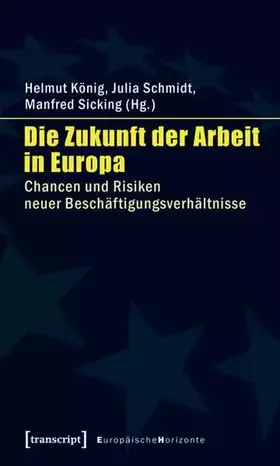 Couverture du produit · Die Zukunft der Arbeit in Europa: Chancen und Risiken neuer Beschäftigungsverhältnisse (Europäische Horizonte)