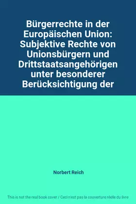 Couverture du produit · Bürgerrechte in der Europäischen Union: Subjektive Rechte von Unionsbürgern und Drittstaatsangehörigen unter besonderer Berücks