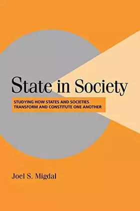 Couverture du produit · State in Society: Studying How States and Societies Transform and Constitute One Another (Cambridge Studies in Comparative Poli