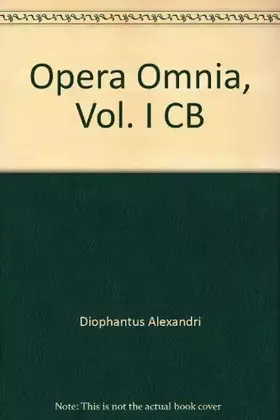 Couverture du produit · Diophanti Alexandrini opera omnia cum graecis commentariis Vol. I