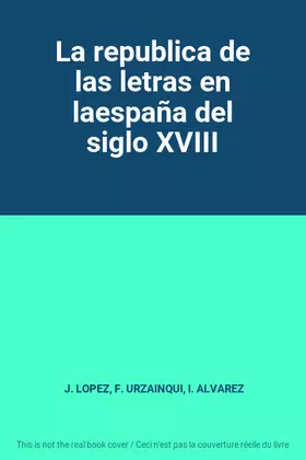 Couverture du produit · La republica de las letras en laespaña del siglo XVIII