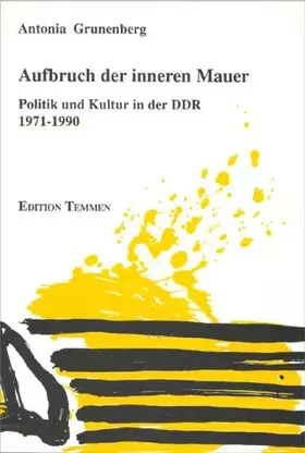 Couverture du produit · Aufbruch der inneren Mauer: Politik und Kultur in der DDR 1971-1989