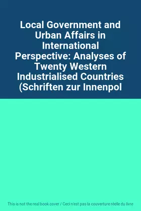 Couverture du produit · Local Government and Urban Affairs in International Perspective: Analyses of Twenty Western Industrialised Countries (Schriften